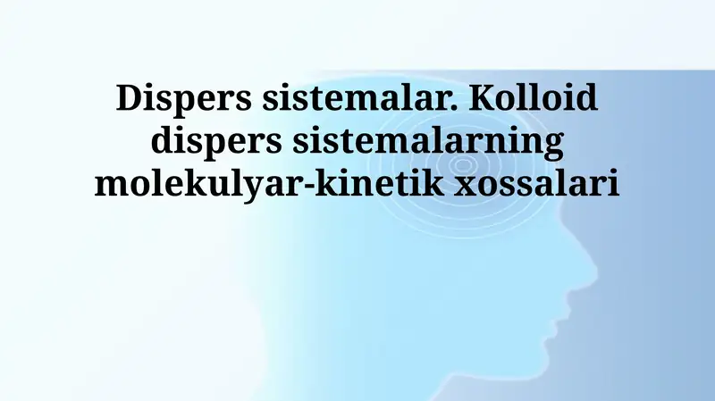Dispers sistemalar va kolloid eritmalarining molekulyar-kinetik xossalari