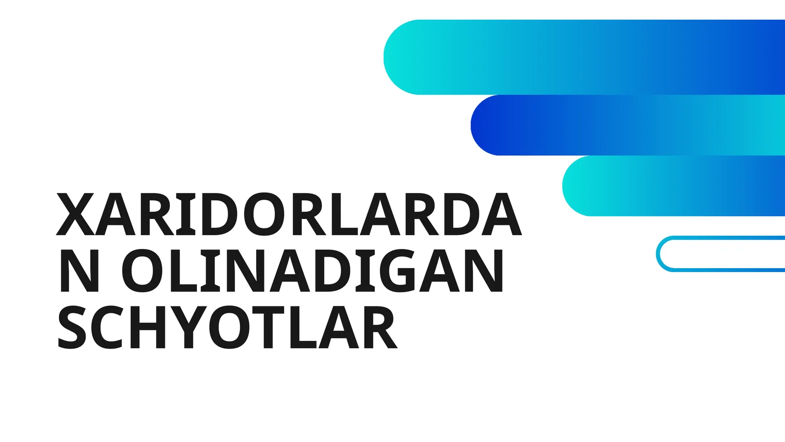 XARIDORLARDAN OLINADIGAN SCHYOTLAR
