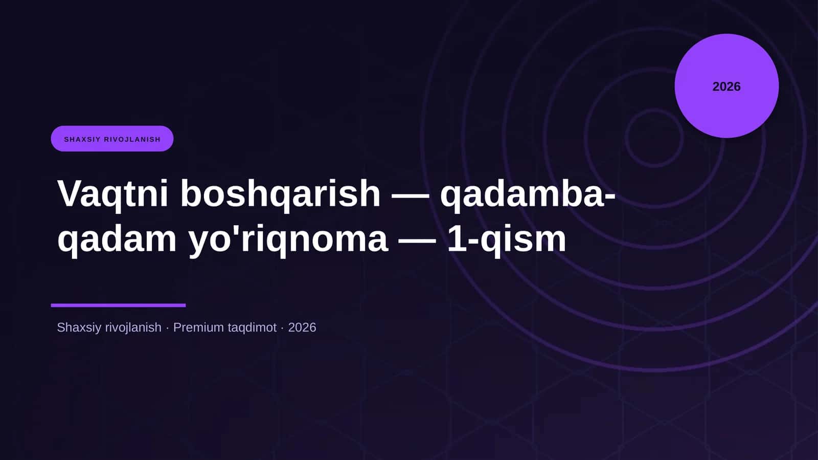 Vaqtni boshqarish — qadamba-qadam yo'riqnoma — 1-qism