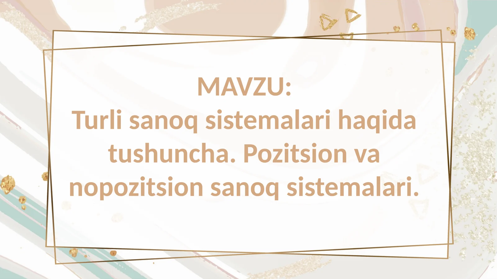Turli  sanoq  sistemalari  haqida  tushuncha.Pozitsion  va  nopozitsion  sanoq  sistemalari