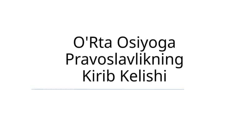 O'Rta Osiyoga Pravoslavlikning Kirib Kelishi