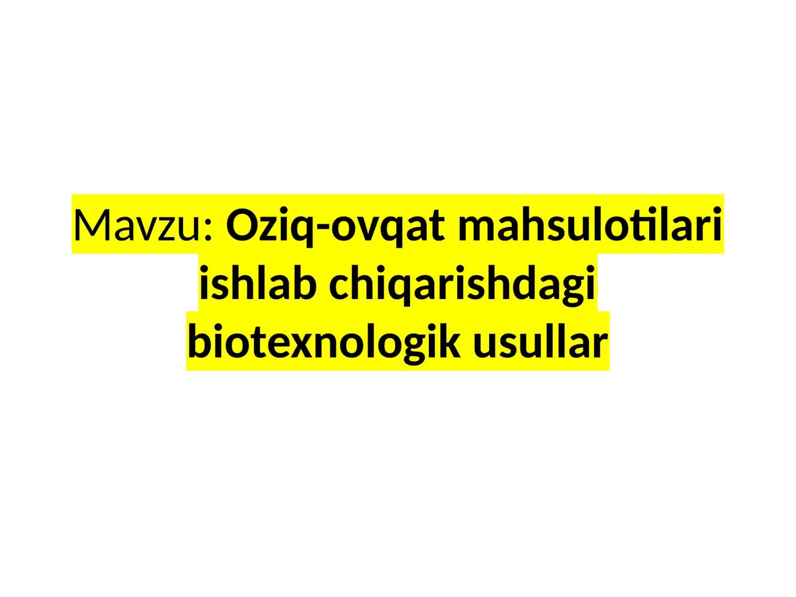Oziq-ovqat mahsulotlari ishlab chiqarishdagi biotexnologik usullar
