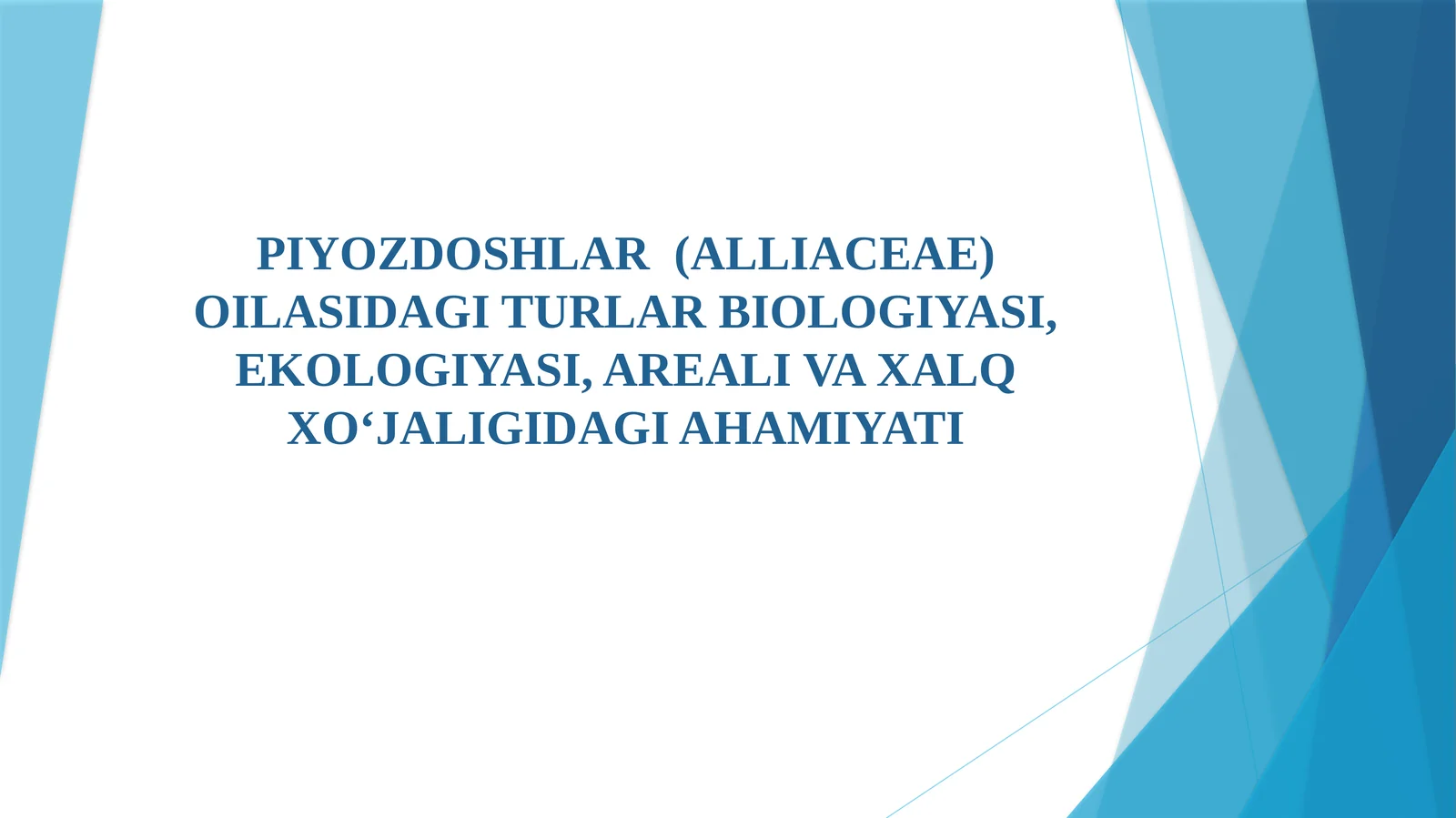 Piyozdoshlar (Alliaceae) oilasidagi turlar biologiyasi, ekologiyasi, areali va xalq xo‘jaligida ahamiyati