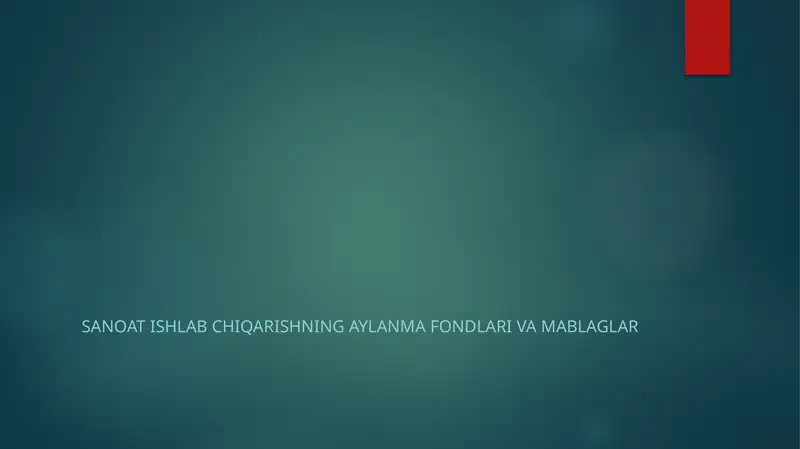 Sanoat ishlab chiqarishning aylanma fondlari va mablaglar
