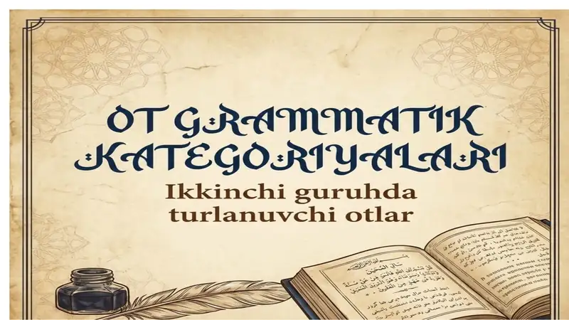 Ot garammatik kategoriyalari ikkinchi guruhida turlanuvchi otlar