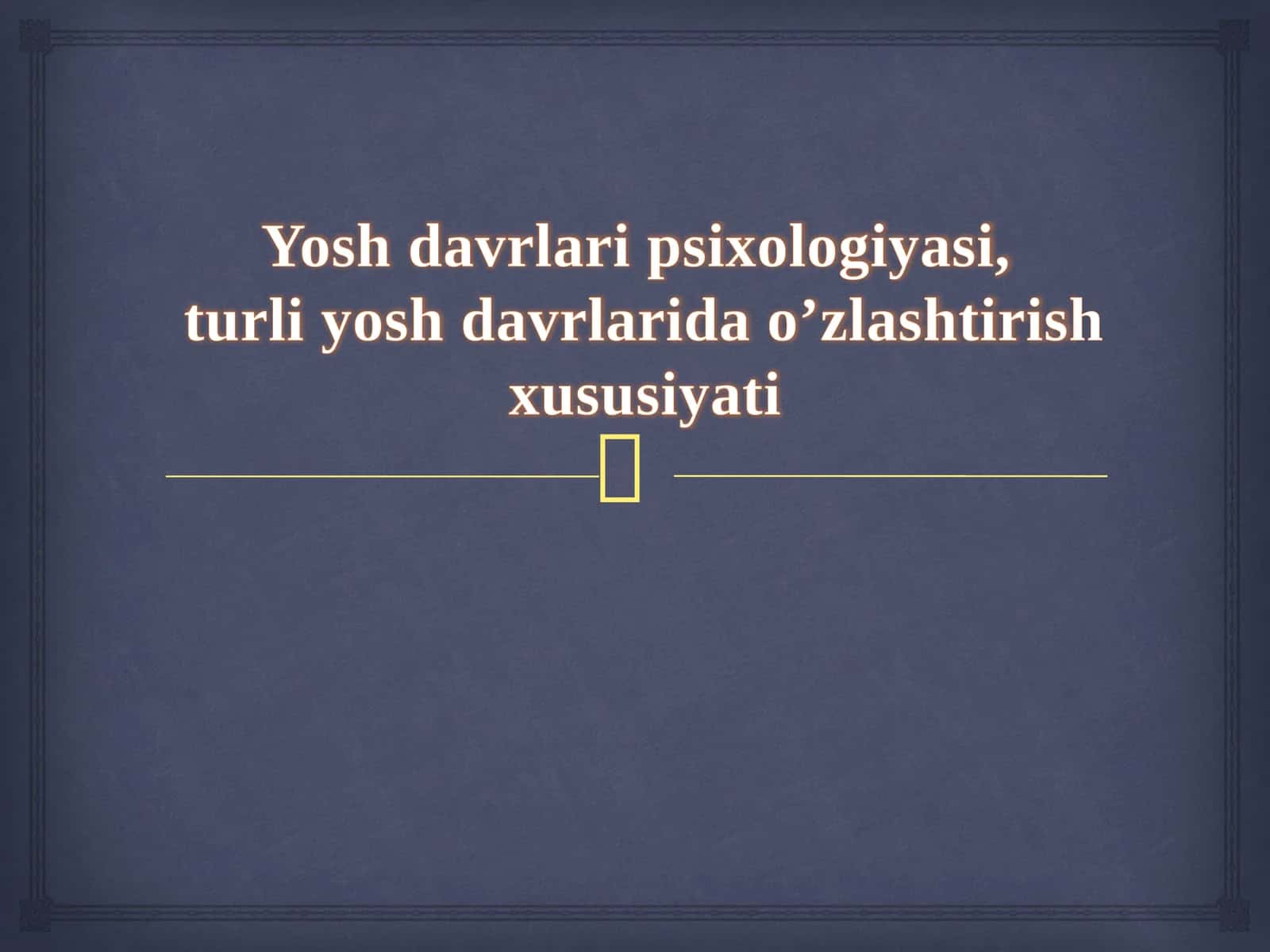 Yosh davrlari psixologiyasi, turli yosh davrlarida o’zlashtirish xususiyati