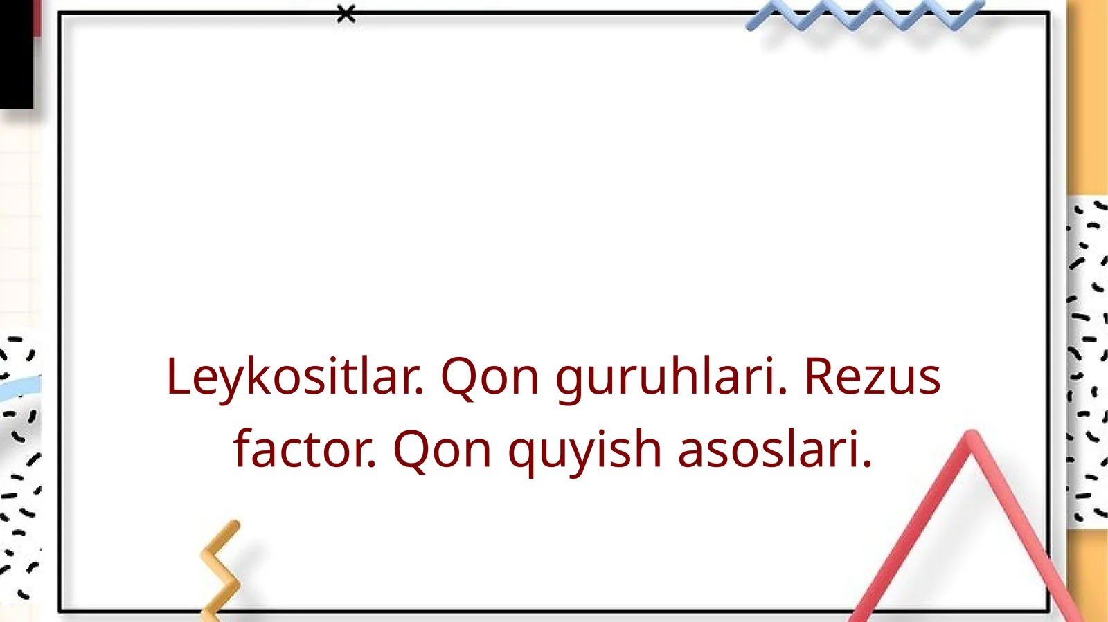 Leykositlar.Qonguruhlari.Rezusfactor.Qonquyishasoslari