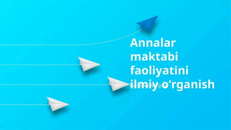 Annalar Maktabining Faoliyatini Ilmiy O'rganish Metodlari