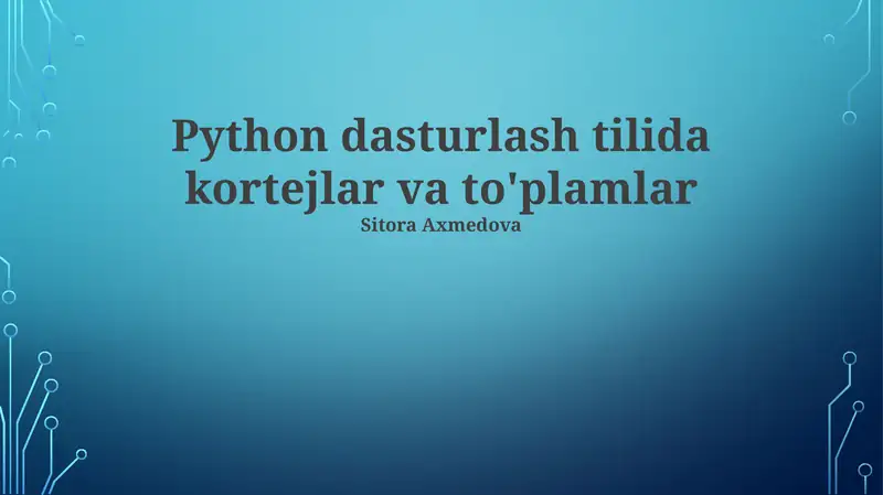 Python dasturlash tilida kortejlar va to'plamlar