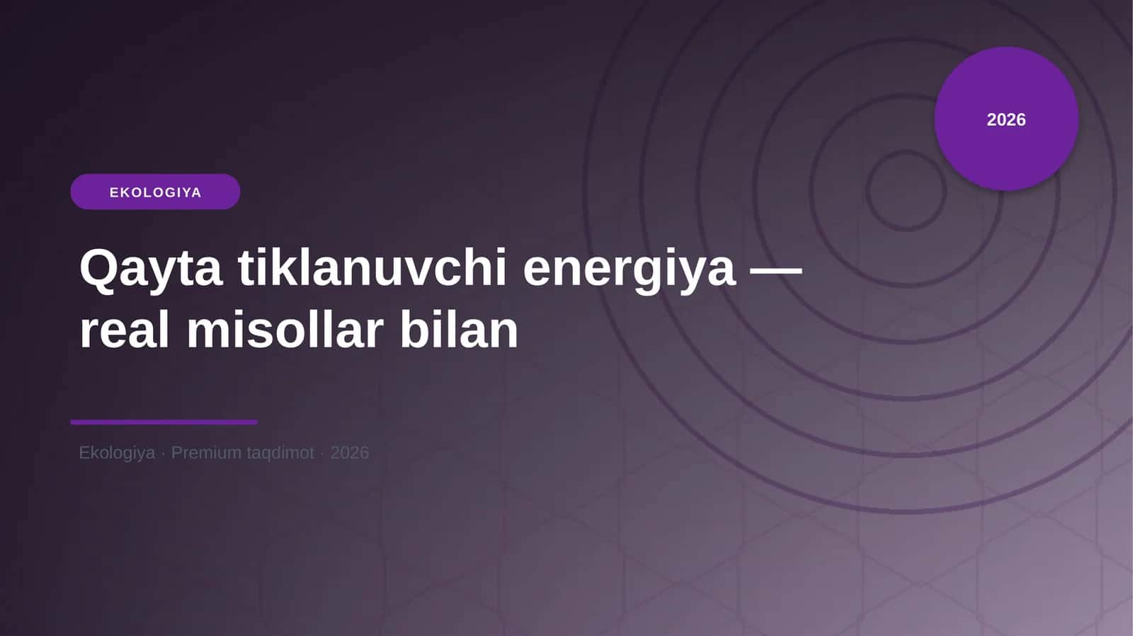 Qayta tiklanuvchi energiya — real misollar bilan