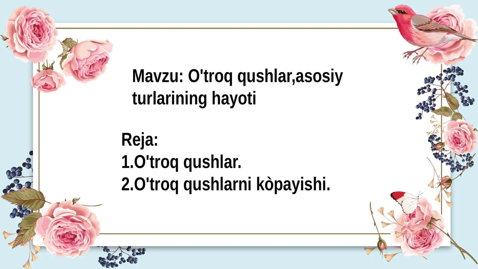 O'troqqushlar, asosiy turlarining hayoti