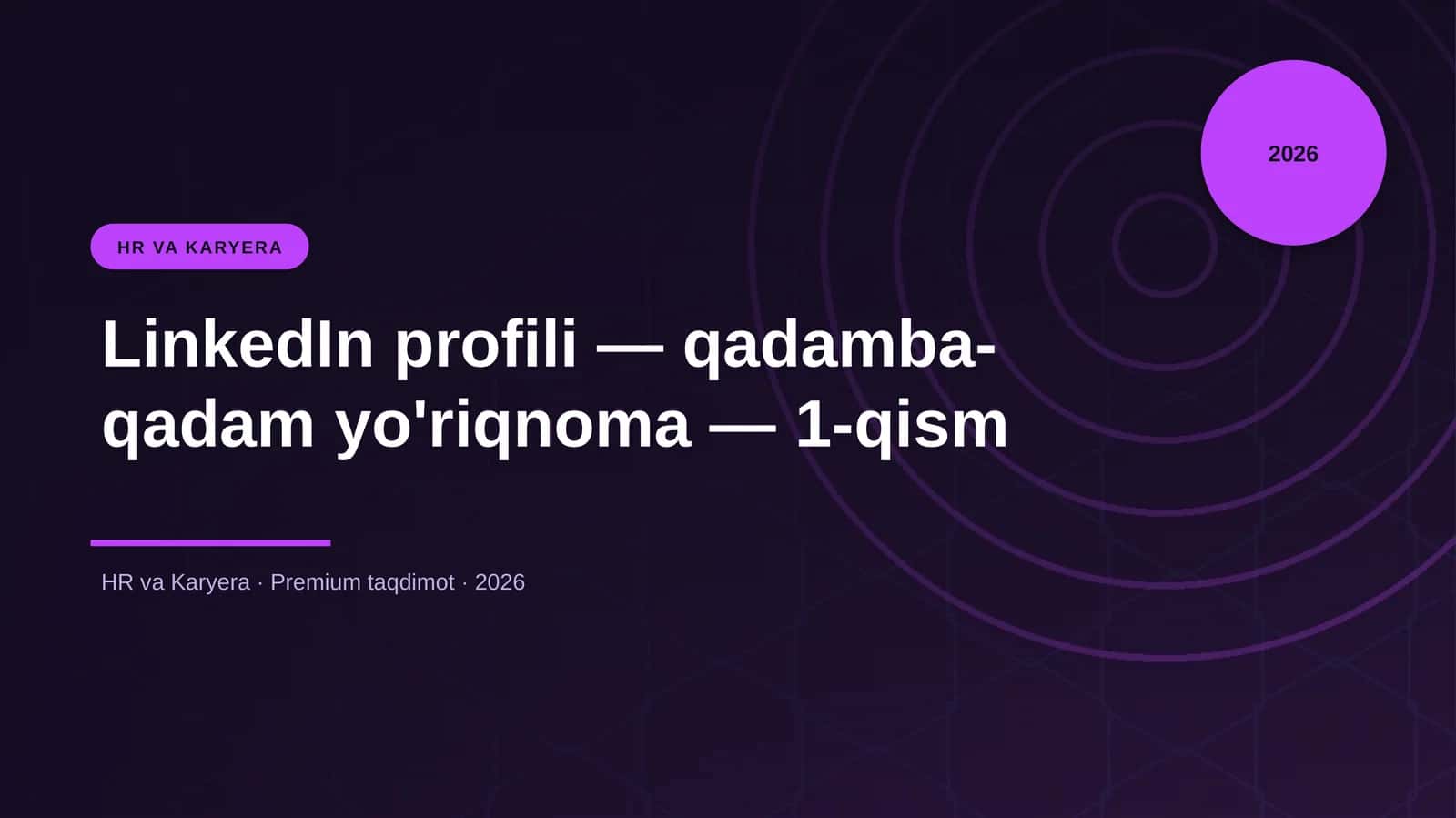 LinkedIn profili — qadamba-qadam yo'riqnoma — 1-qism