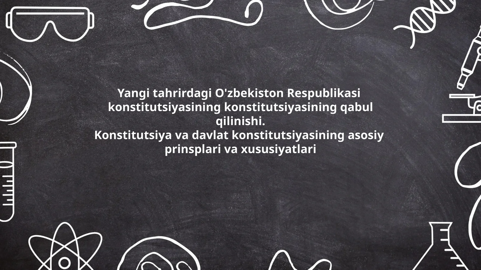 Yangi tahrirdagi O'zbekiston Respublikasi konstitutsiyasining qabul qilinishi. Konstitutsiya va davlat konstitutsiyasining asosiy prinsplari va xususiyatlari