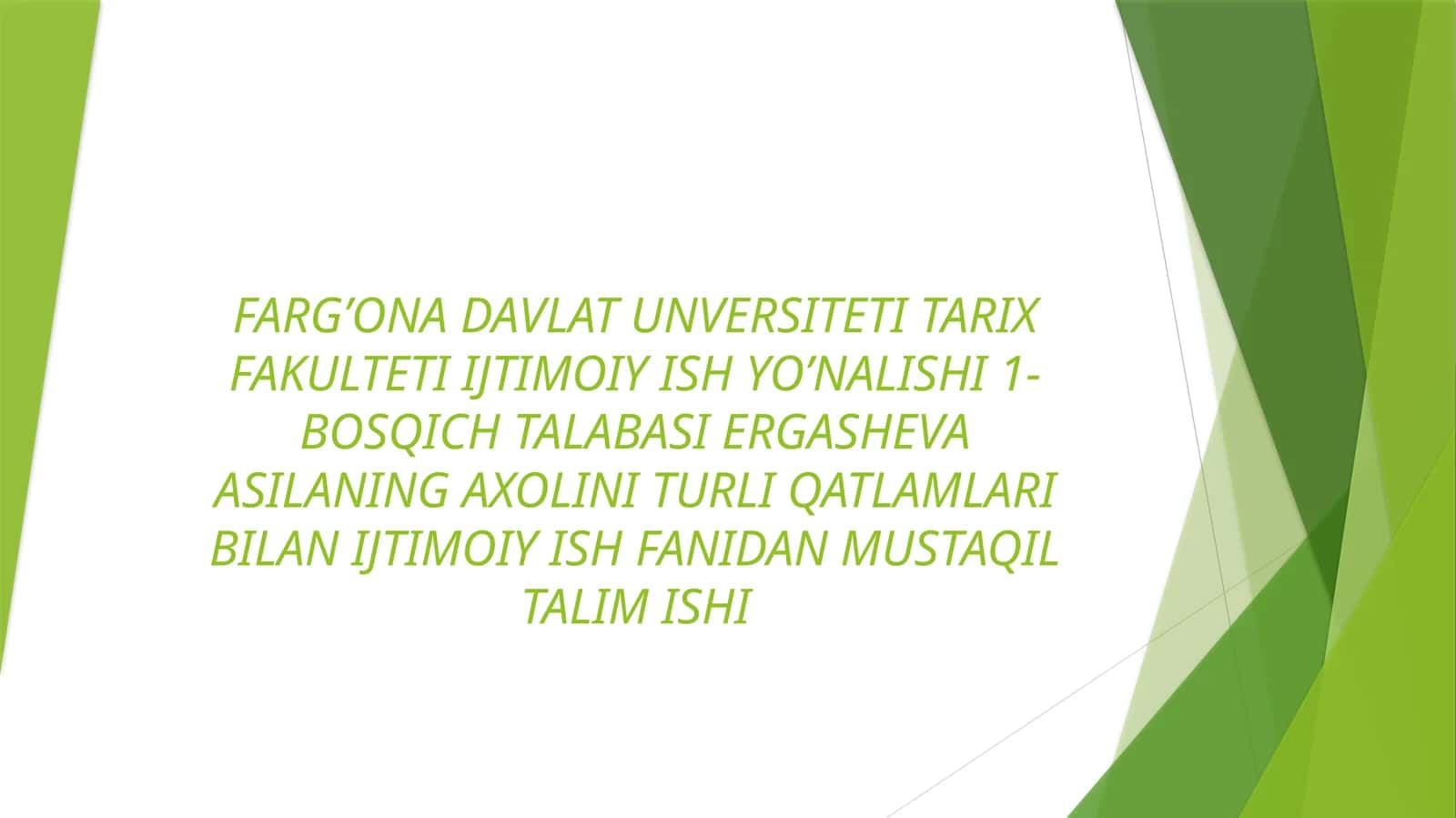 FARG’ONA DAVLAT UNVERSITETI TARIX FAKULTETI IJTIMOIY ISH YO’NALISHI 1-BOSQICH TALABASI ERGASHEVA ASILANING AXOLINI TURLI QATLAMLARI BILAN IJTIMOIY ISH FANIDAN MUSTAQIL TALIM ISHI
