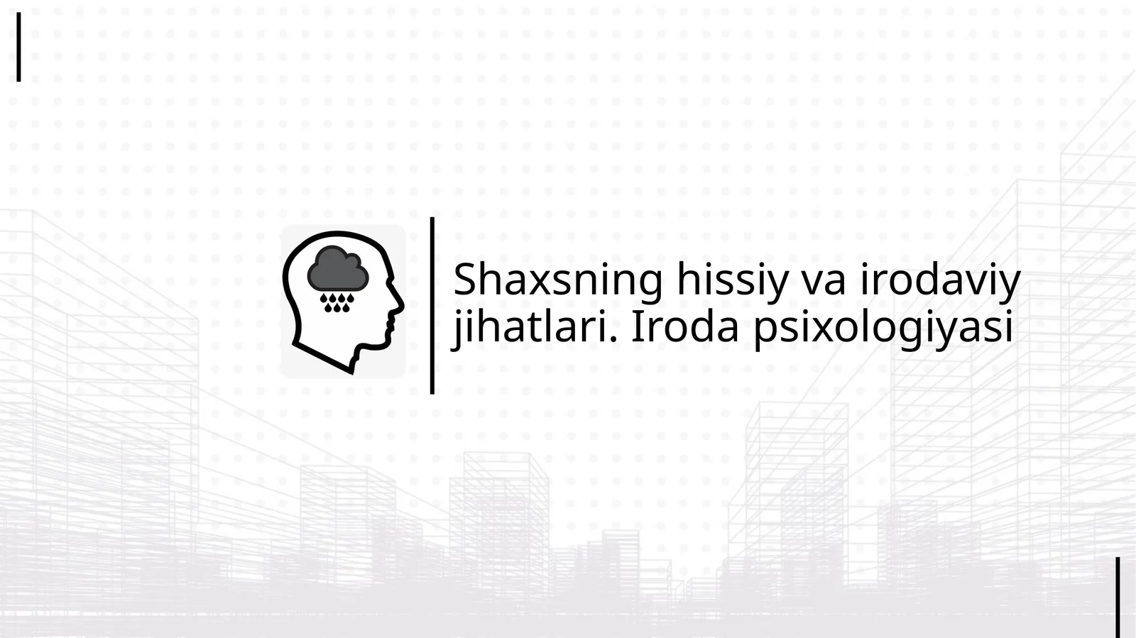 Shaxsning hissiy va irodaviy jihatlari. Iroda psixologiyasi