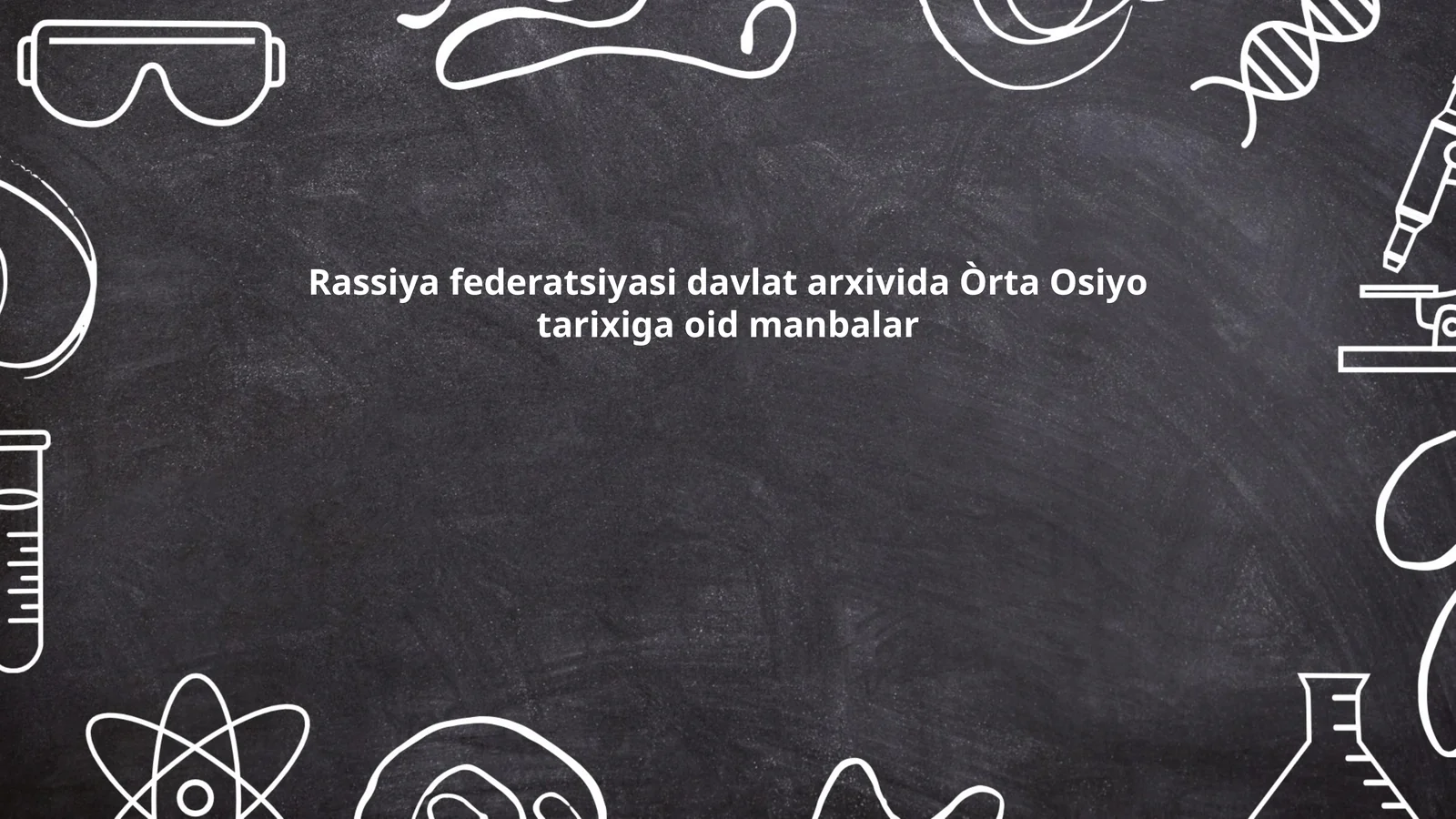Rassiya Federatsiyasi davlat arxivida Òrta Osiyo tarixiga oid manbalar