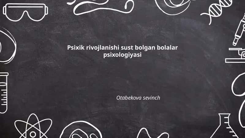 Psixik rivojlanishi sust bolgan bolalar psixologiyasi