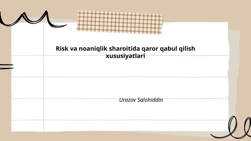 Risk va noaniqlik sharoitida qaror qabul qilish xususiyatlari
