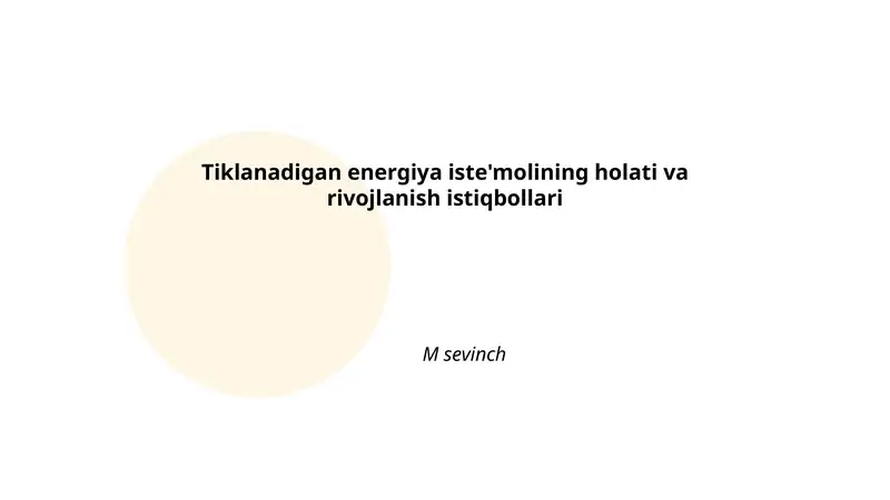Tiklanadigan energiya iste'molining holati va rivojlanish istiqbollari