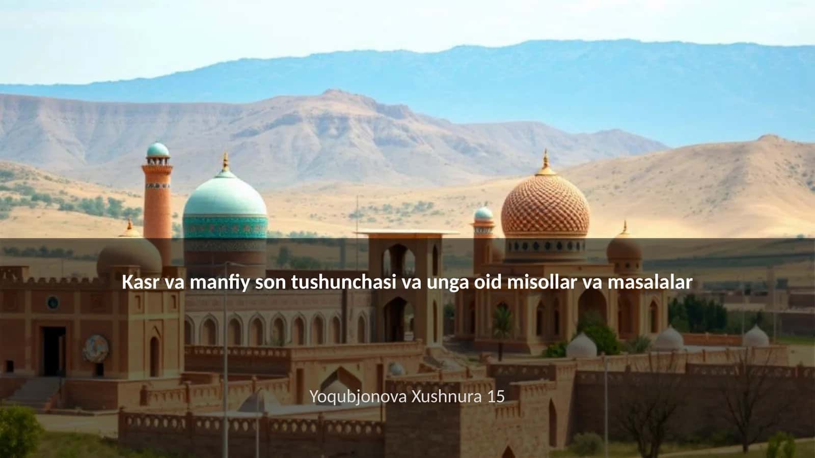 Kasr va manfiy son tushunchasi va unga oid misollar va masalalar