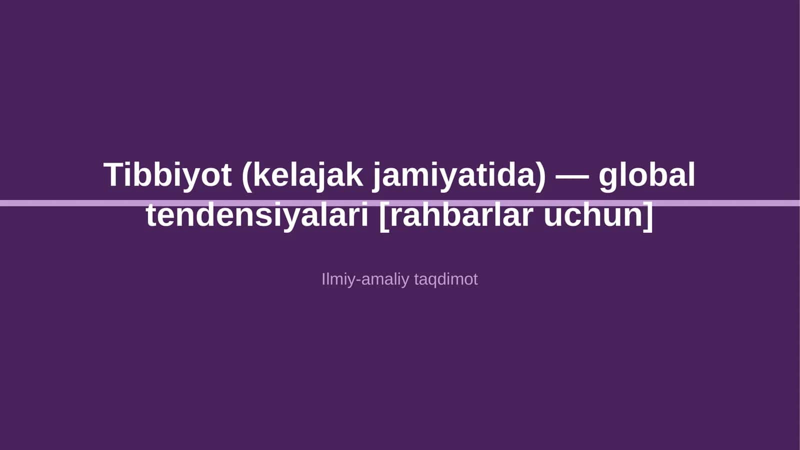 Tibbiyot (kelajak jamiyatida) — global tendensiyalari [rahbarlar uchun]