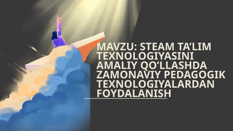 STEAM TA’LIM TEXNOLOGIYASI