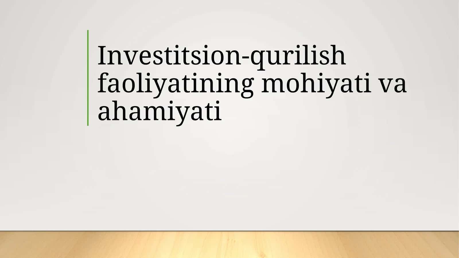 Investitsion-qurilish faoliyatining mohiyati va ahamiyati