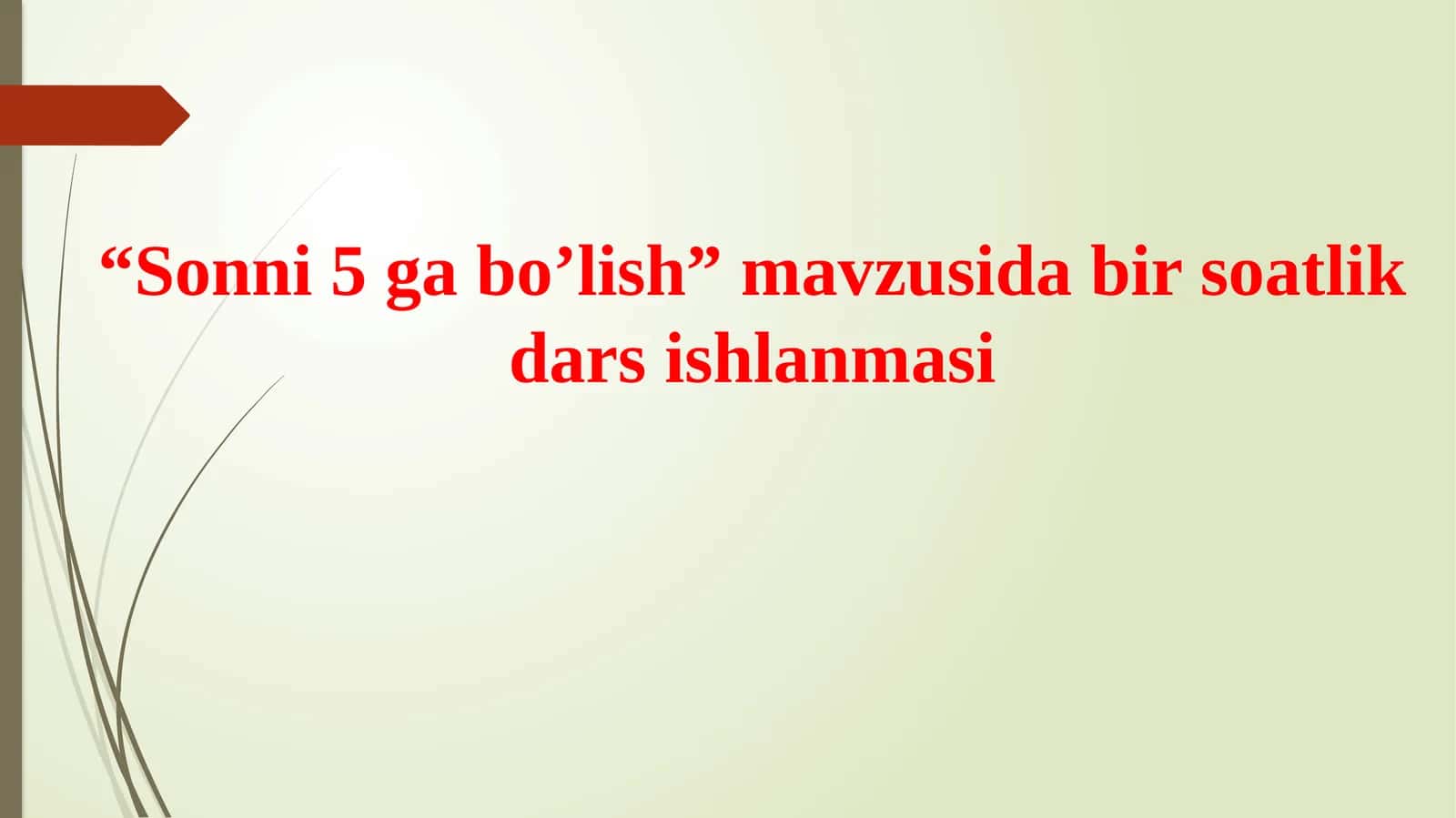 "Sonni5 gabo’lish"mavzusidabirsoatlikdarsishlanmasi