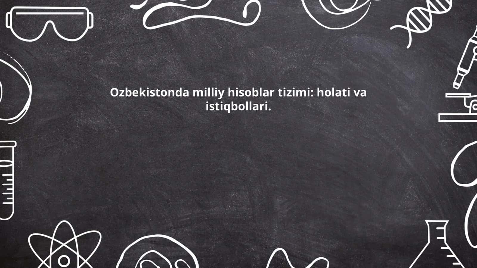 Ozbekistonda milliy hisoblar tizimi: holati va istiqbollari