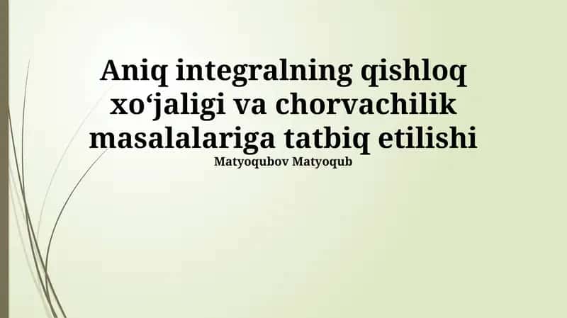 Aniq integralning qishloq xoʻjaligi va chorvachilik masalalariga tatbiq etilishi