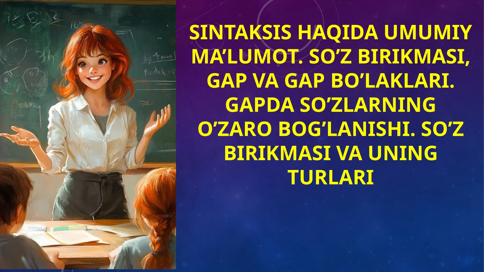 Sintaksis haqida umumiy ma’lumot. So’z birikmasi, gap va gap bo’laklari.Gapda so’zlarning o’zaro bog’lanishi. So’z birikmasi va uningturlari