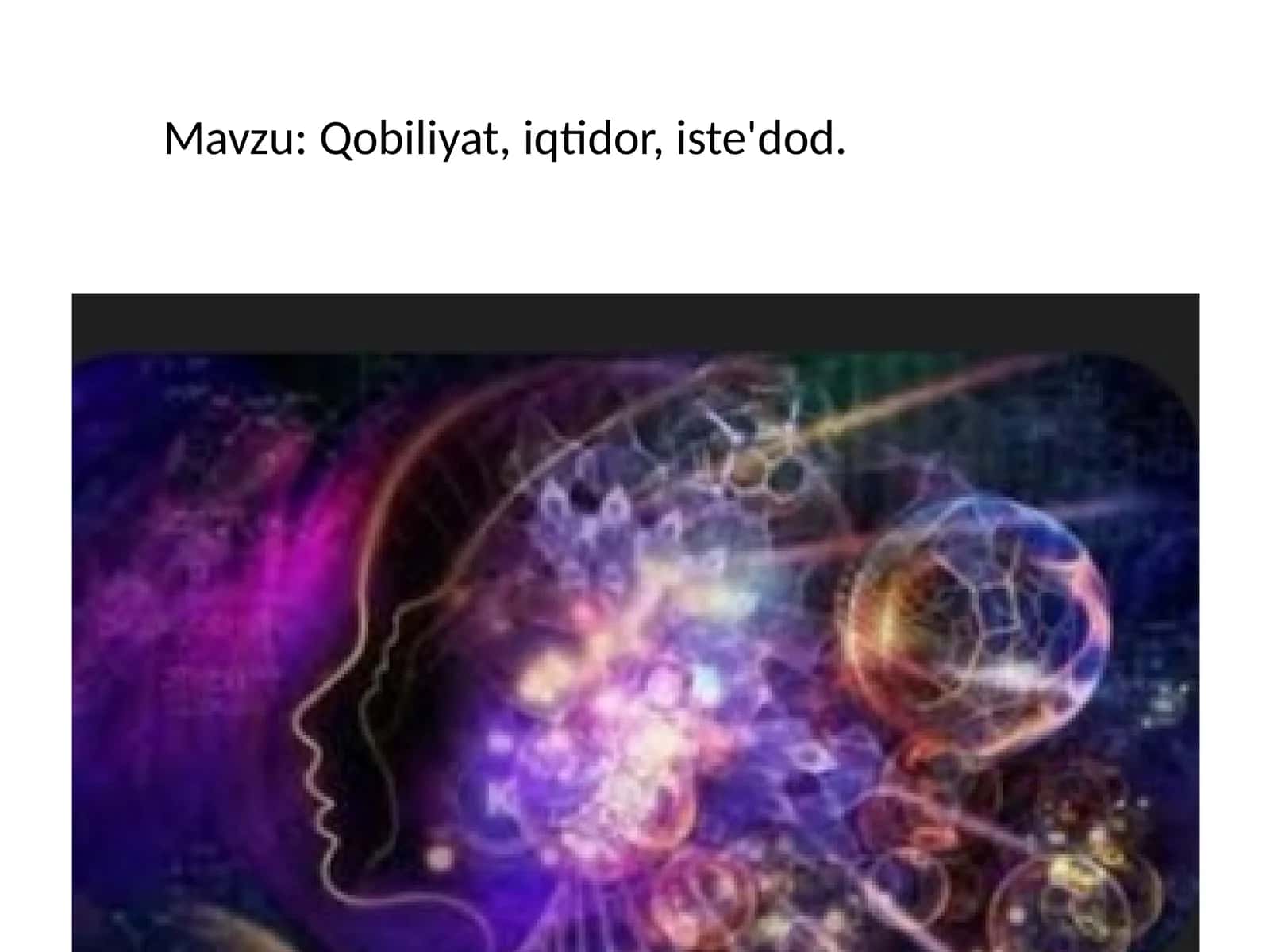 Qobiliyat, iqtidor, iste'dod.
