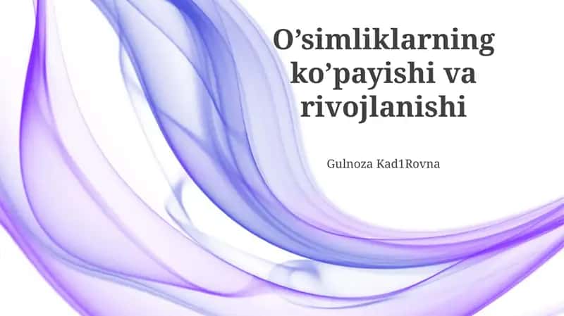 O’simliklarning ko’payishi va rivojlanishi