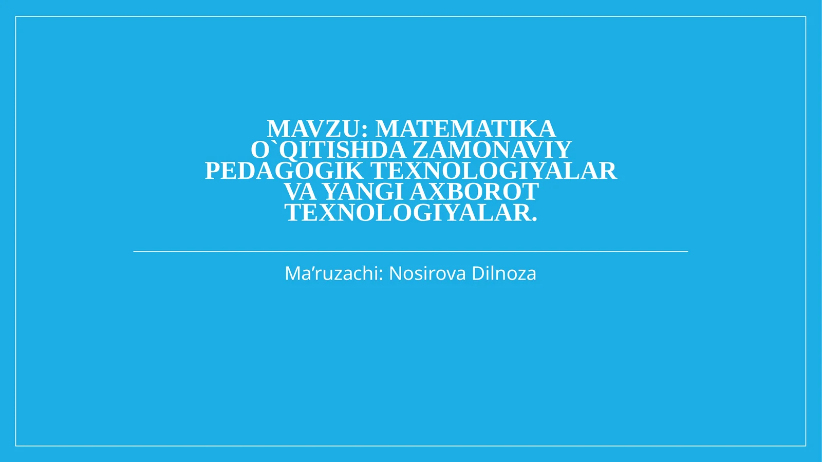 Matematikao`qitishdazamonaviypedagogiktexnologiyalarvayangiaxborottexnologiyalar