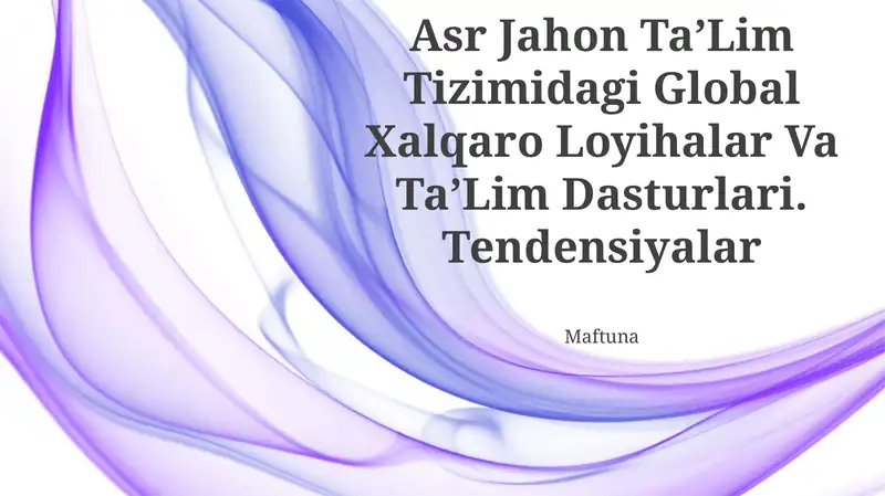 TaʼLim Modellari. Xxi Asr Jahon TaʼLim Tizimidagi Global Xalqaro Loyihalar Va TaʼLim Dasturlari. Tendensiyalar