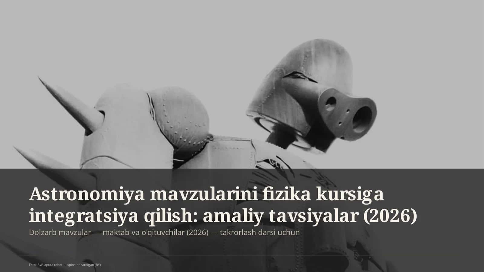 Astronomiya mavzularini fizika kursiga integratsiya qilish: amaliy tavsiyalar