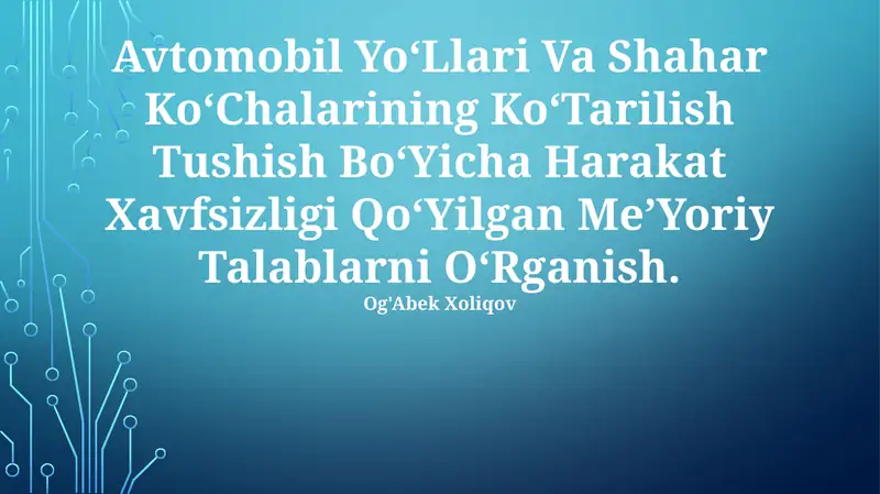 Avtomobil Yo‘llari Va Shahar Ko‘Chalarining Ko‘Tarilish Tushish Bo‘Yicha Harakat Xavfsizligi Qo‘Yilgan Me’Yoriy Talablarni O‘Rganish