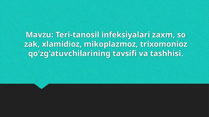 Teri-tanosil infeksiyalari zaxm, so zak, xlamidioz, mikoplazmoz, trixomonioz qo'zg'atuvchilarining tavsifi va tashhisi