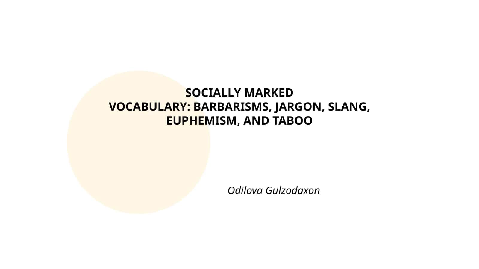 SOCIALLY MARKED VOCABULARY: BARBARISMS, JARGON, SLANG, EUPHEMISM, AND TABOO
