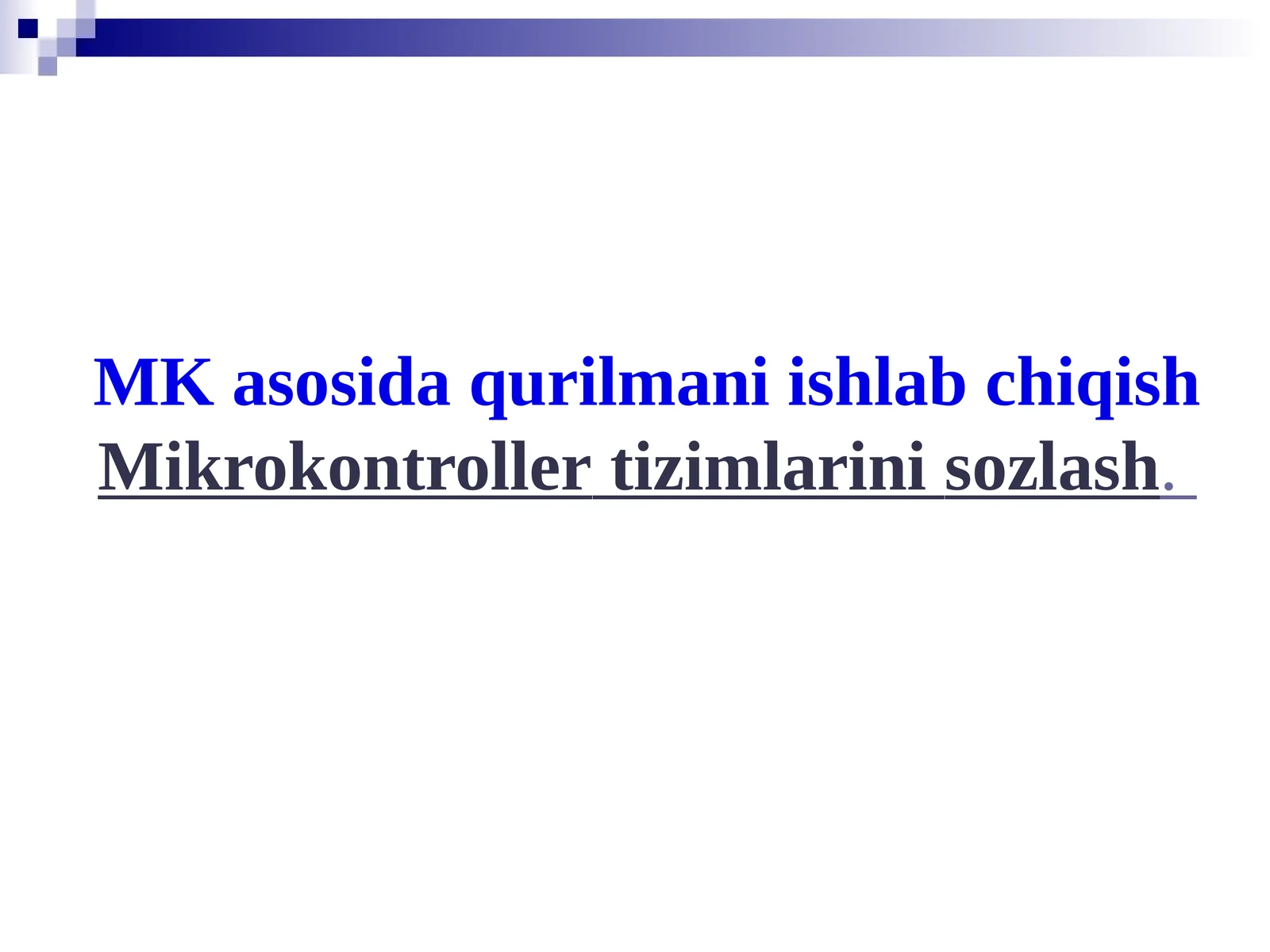 MK asosida qurilmani ishlab chiqishMikrokontrollertizimlarinisozlash