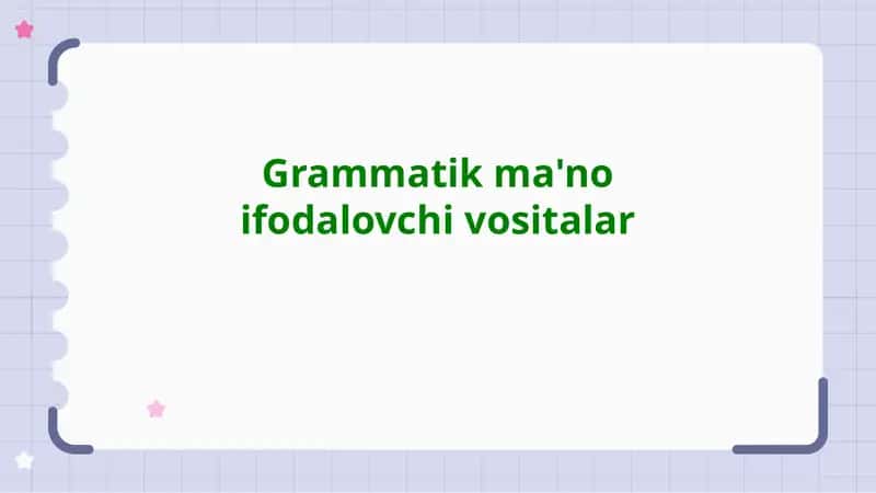 Grammatikma'noifodalovchivositalar