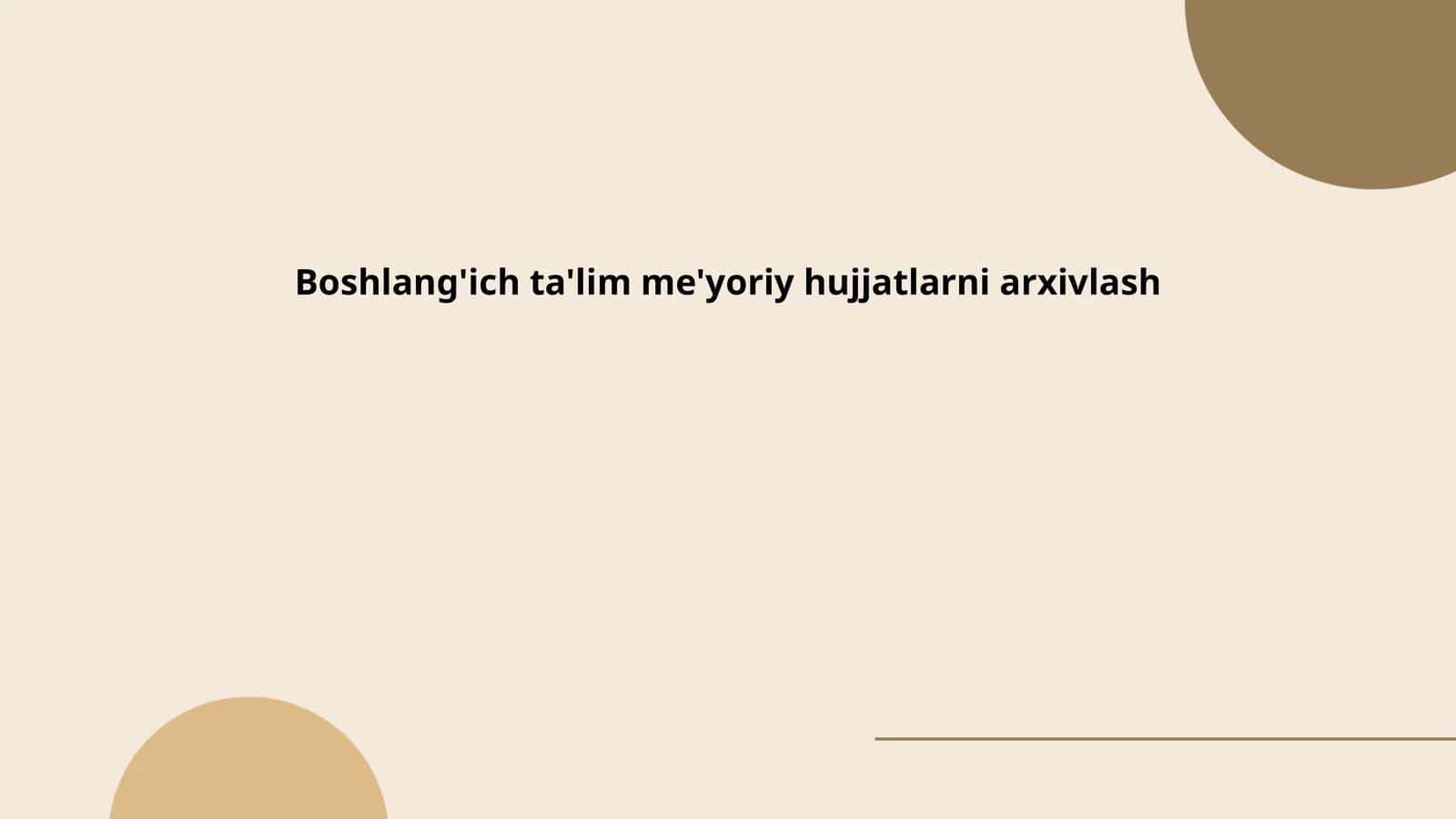 Boshlang'ich ta'lim me'yoriy hujjatlarni arxivlash