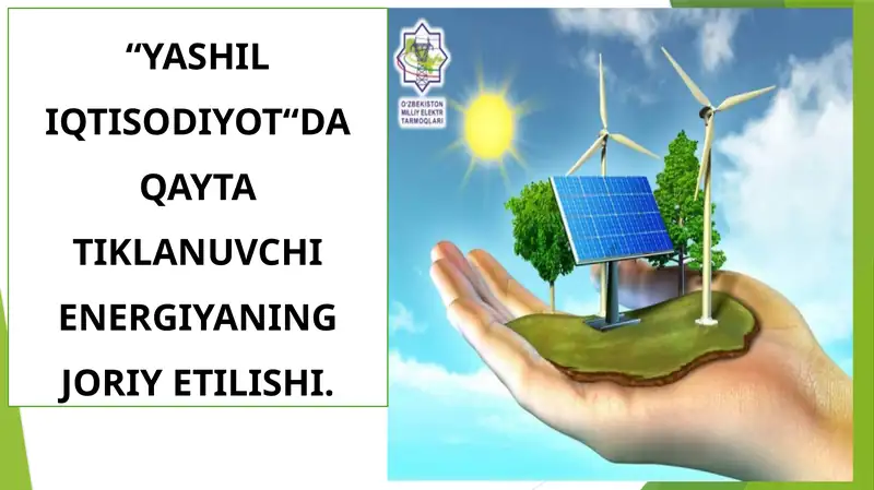 “YASHIL IQTISODIYOT“DA QAYTA TIKLANUVCHI ENERGIYANING JORIY ETILISHI.