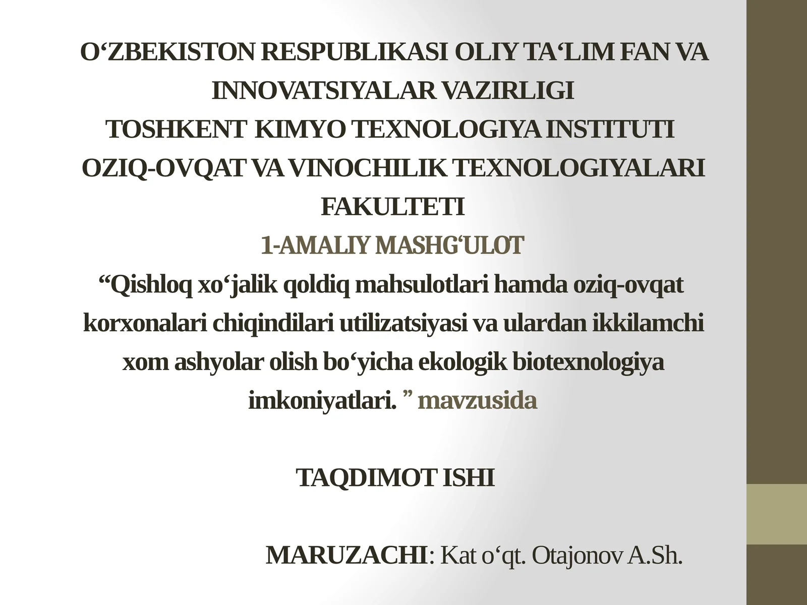 Qishloq xo‘jalik qoldiq mahsulotlari hamda oziq-ovqat korxonalari chiqindilari utilizatsiyasi va ulardan ikkilamchi xomashyolar olish bo‘yicha ekologik biotexnologiya imkoniyatlari