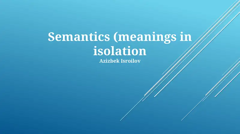 Semantics (meanings in isolation)