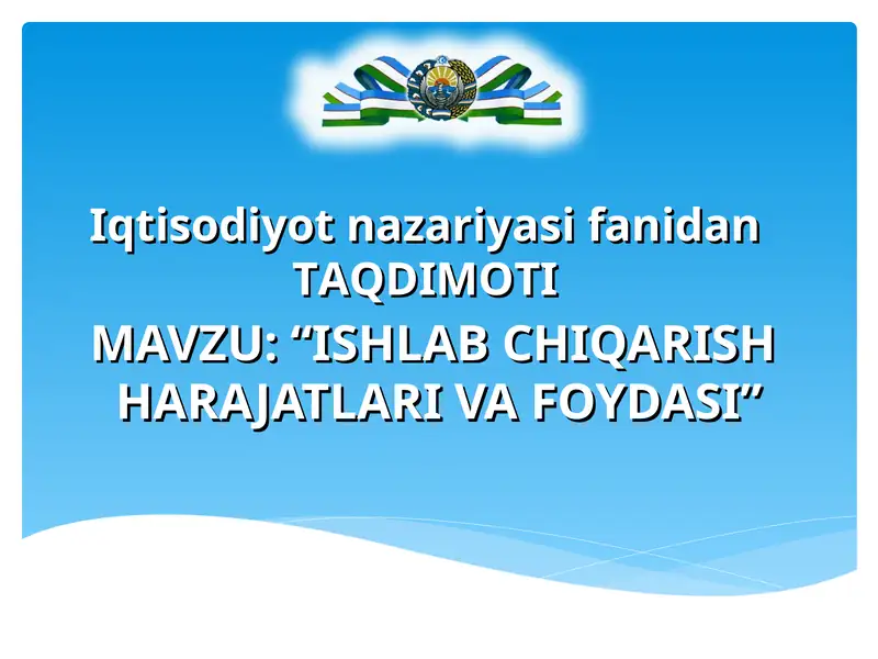 “ISHLAB CHIQARISHHARAJATLARI VA FOYDASI”