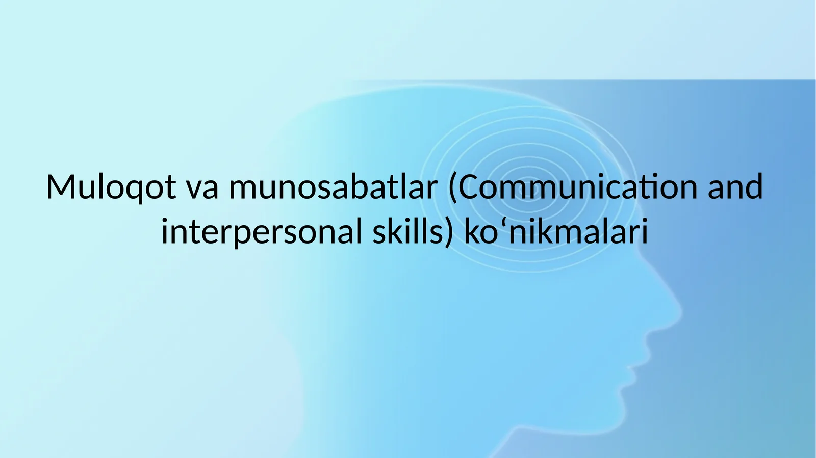 Muloqotvamunosabatlar(Communication and interpersonal skills)ko‘nikmalari