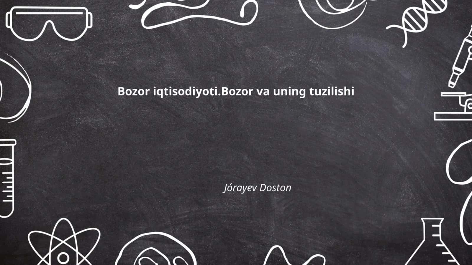 Bozor iqtisodiyoti.Bozor va uning tuzilishi