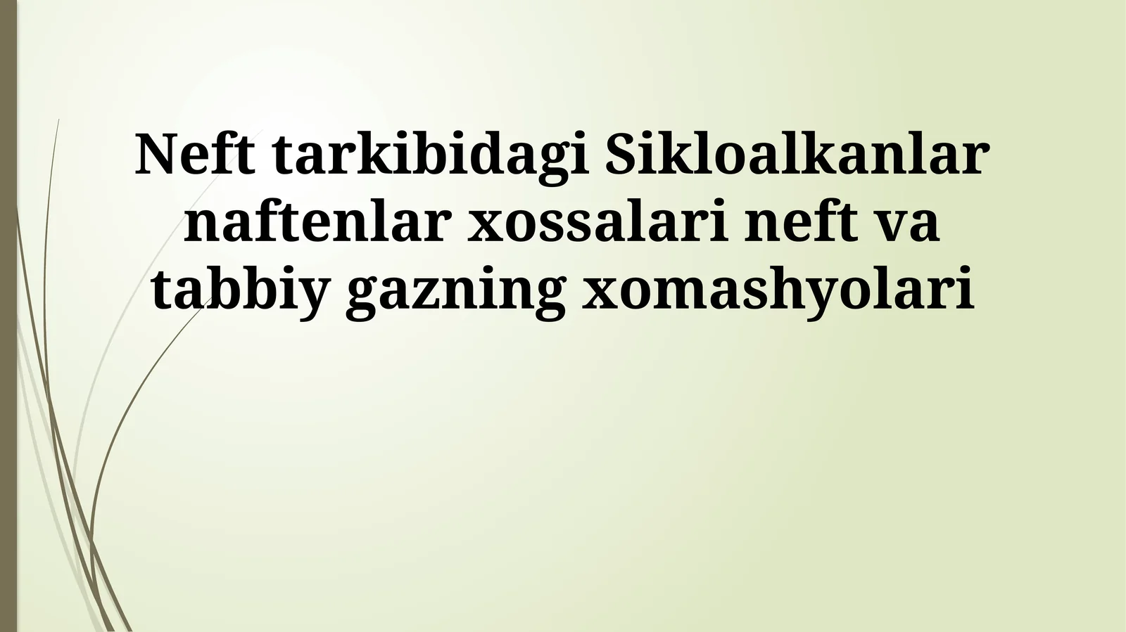 Neft tarkibidagi Sikloalkanlar naftenlar xossalari neft va tabbiy gazning xomashyolari