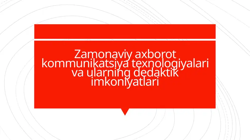 Zamonaviy axborot kommunikatsiya texnologiyalari va ularning didaktik imkoniyatlari